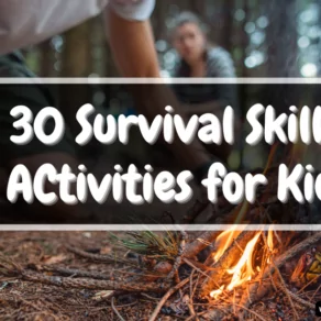 30 Survival Skills Activities for Kids