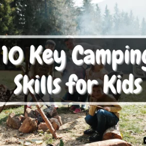 10 Key Camping Skills for Kids